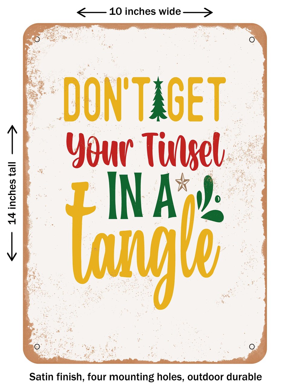 DECORATIVE METAL SIGN - Don't Get Your Tinsel In a Tangle - Vintage Rusty Look